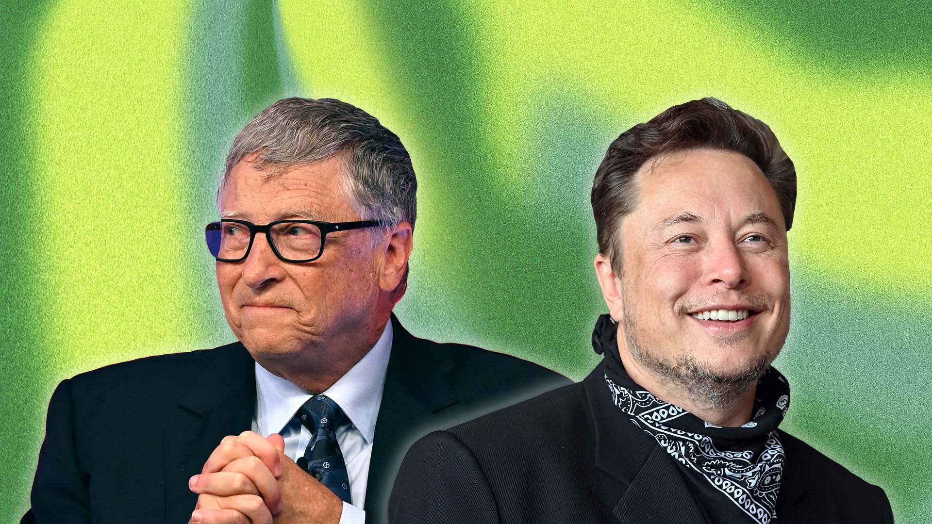 Bill Gates and Elon Musk.