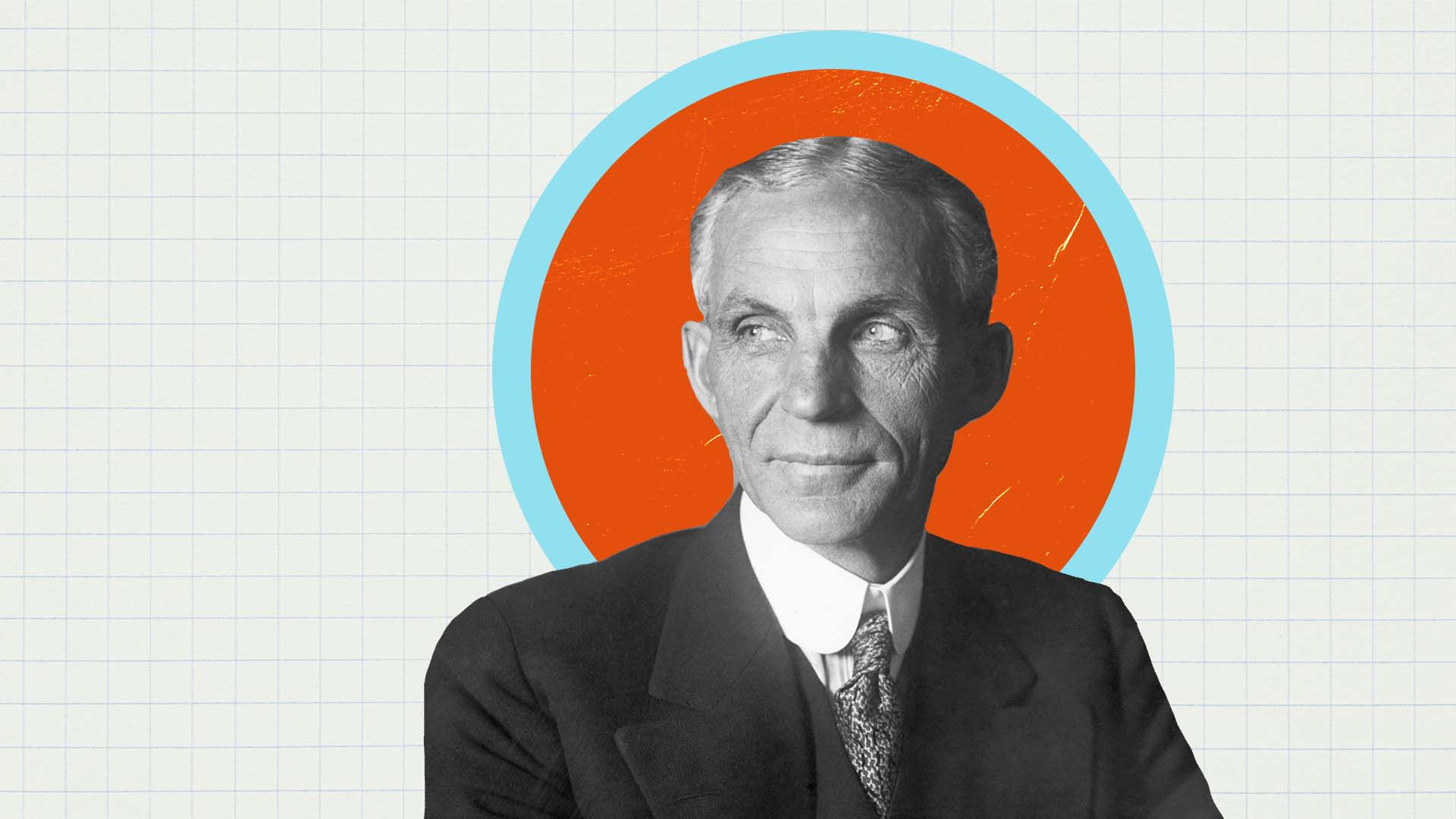 Henry Ford. 